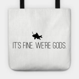 It's Fine. We're Gods. (Front/Back Image - Alt. Version) Tote