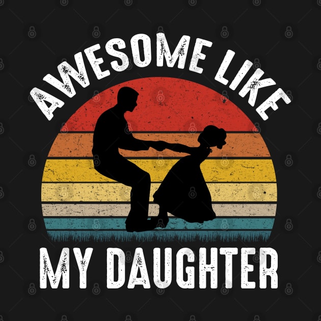 Awesome Like My Daughter Men Funny Fathers Day Dad by DonVector