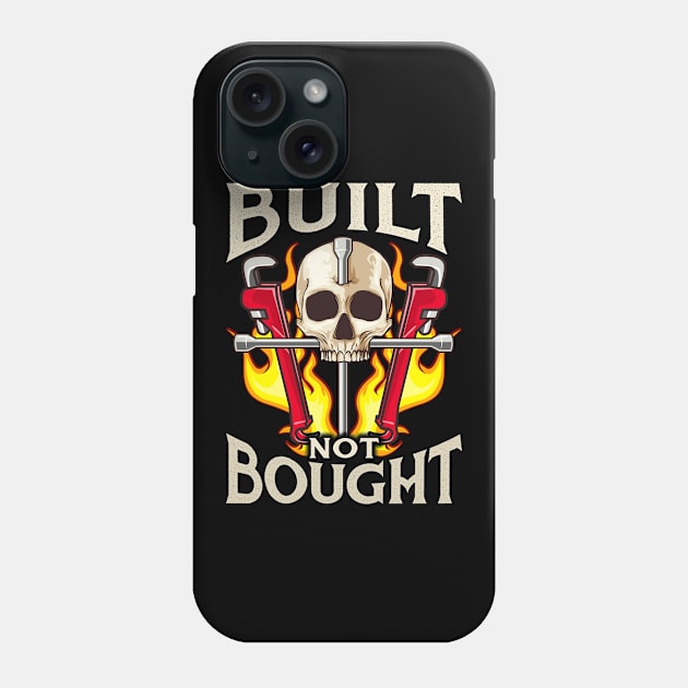 Built Not Bought Car & Motorcycle Mechanic Junkie Phone Case by theperfectpresents