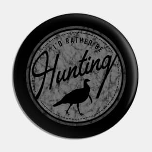 I'd Rather Be Hunting Turkey, Retro-Distressed Pin