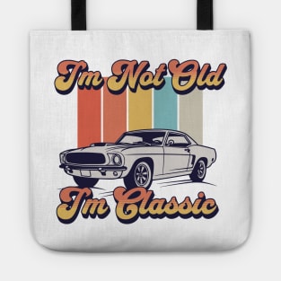 I'm Not Old I'm Classic Tote