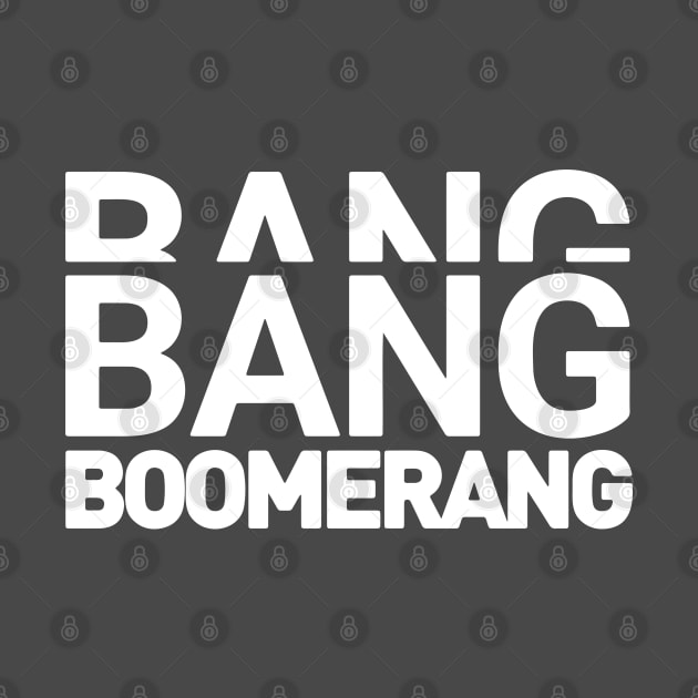 Bang Bang Boomerang by So Red The Poppy