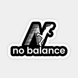 No Balance Funny Magnet