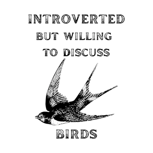 Introverted but Willing to Discuss Birds T-Shirt