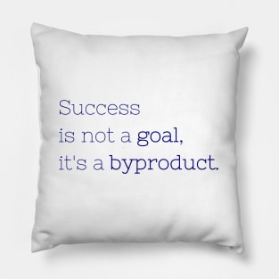 Success is not a goal Pillow