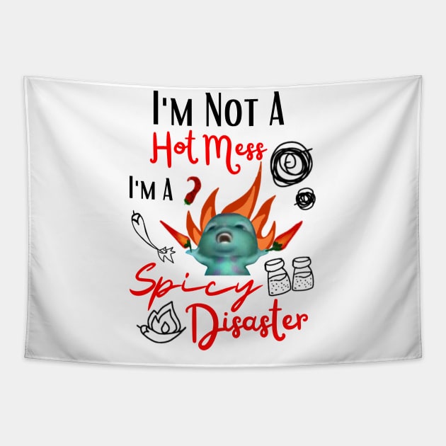 Funny Bibble Meme I'm Not A Hot Mess I'm A Spicy Disaster Coolest Sister Tapestry by Mochabonk