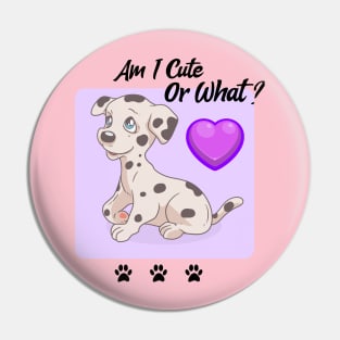 Dalmatian Puppy / Am I Cute Or What / Dalmatian Design Pin