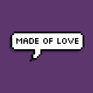 Made of Love T-Shirt