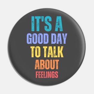 It's A Good Day to Talk About Feelings Funny Mental Health Pin