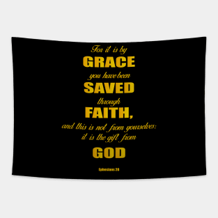 Ephesians 28 for it is by grace you have been saved through faith, and this is not from yourself,it is the gift from God Tapestry