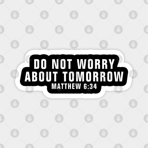 Do Not Worry About Tomorrow Matthew 6:34 Bible Verse - Christian Magnet by ChristianShirtsStudios