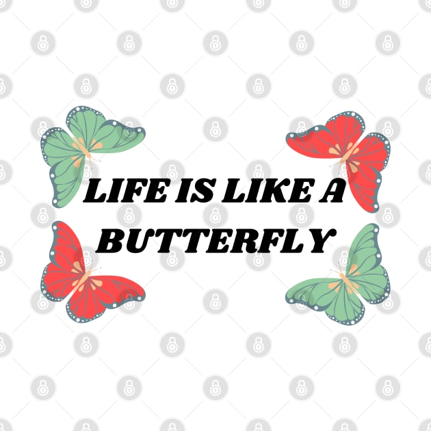 Life Is Like A Butterfly Beautiful Quote by artista