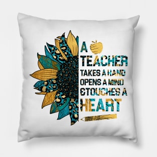 A Teacher Takes A Hand Opens A Mind And Touches A Heart Sunflower Sunshine ,Turquoise Summer Pillow