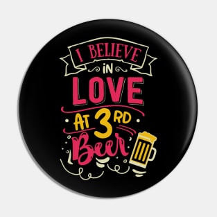 I Believe In Love At 3rd Beer Pin