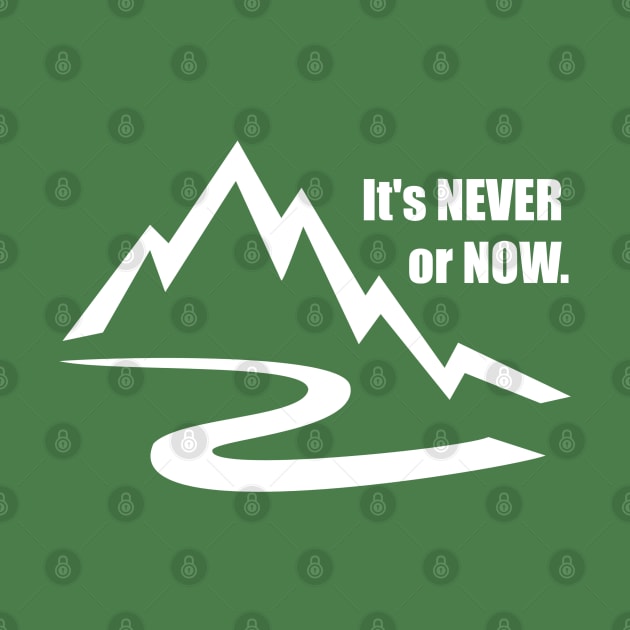 It's Never or Now by Stars Hollow Mercantile