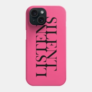 LISTEN SILENT Phone Case