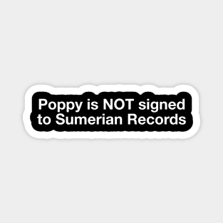 Poppy is not signed to SUMERIAN RECORDS Magnet