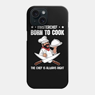 Chef is always right Born to cook Phone Case