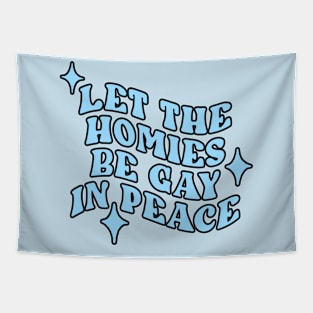 Let The Homies Be Gay In Peace Tapestry