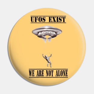 UFOs exist We are not Alone Pin