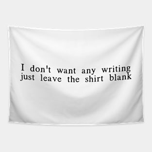 I don't want any writing just leave this shirt blank - Fail Shirt Tapestry