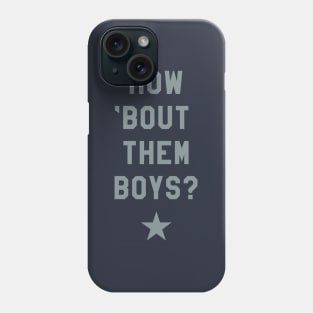 How 'Bout Them Boys? Phone Case