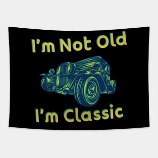 Hey, I Am Not Old I Am Classic Tapestry