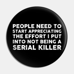 Serial Killer Funny Sarcasm Sarcastic Shirt , Womens Shirt , Funny Humorous T-Shirt | Sarcastic Gifts Pin