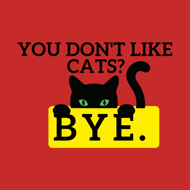 You don't like Cats? by Statement-Designs