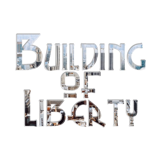 Building of Liberty by afternoontees