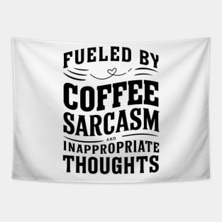 Fueled By Coffee Sarcasm And Inappropriate Thoughts Tapestry