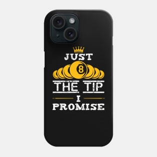 Just The Tip I Promise Billiards Phone Case