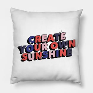 Create your own sunshine - Positive Vibes Motivation Quote alternative version Pillow