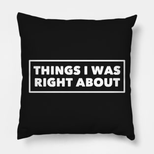 Things I Was Right About Pillow