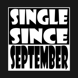 Single Since September T-Shirt