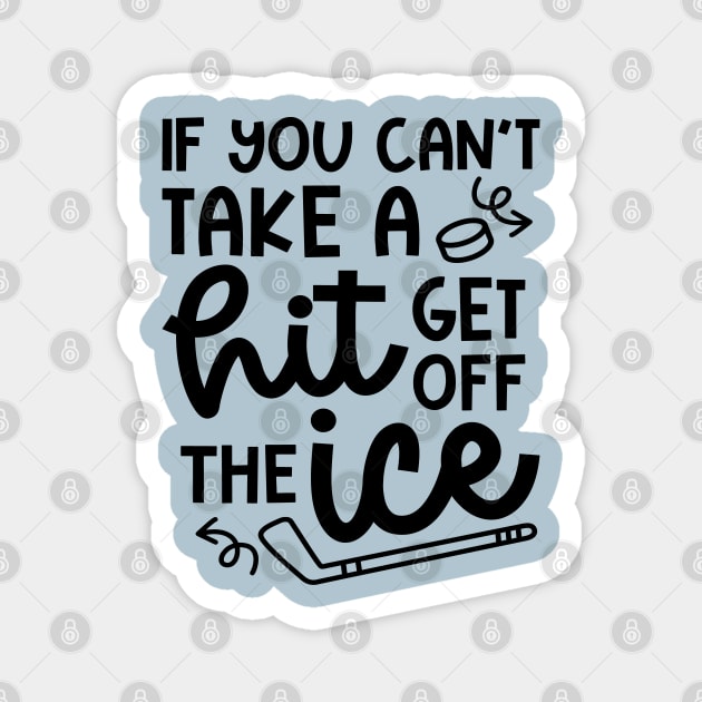 If You Can't Take A Hit Get Off The Ice Hockey Cute Funny Magnet by GlimmerDesigns