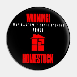 Warning may start talking about Homestuck Pin