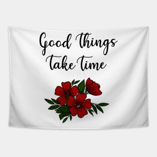 Good Things Take Time Tapestry