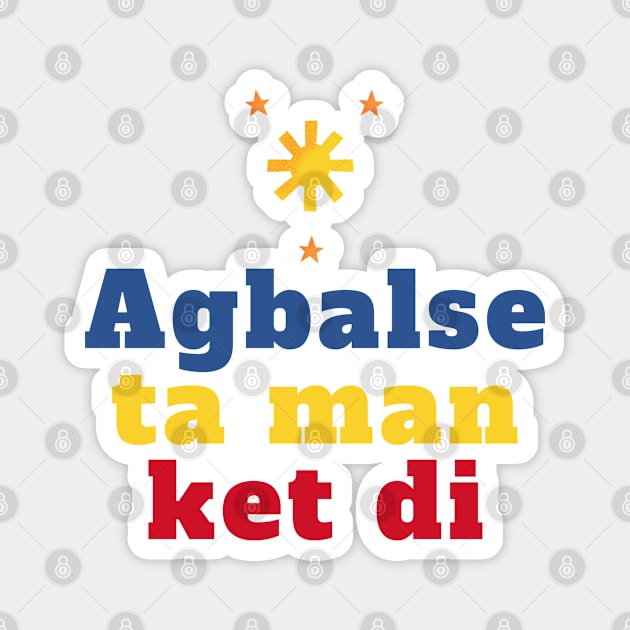 Pilipinas Ilocano - Agbalse ta man ket di Magnet by CatheBelan