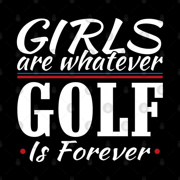 Girls are Whatever Golf is Forever Athletic T-Shirt by Mommag9521