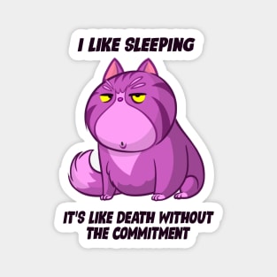 I Like Sleeping....It's Like Death Without Commitment Magnet