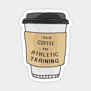 I Run On Athletic Training And Coffee Magnet