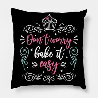 Baker Baking "Don´t Worry Bake It Easy" Funny Baking Lover Pillow