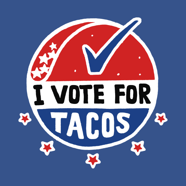 Vote for Tacos by Walmazan