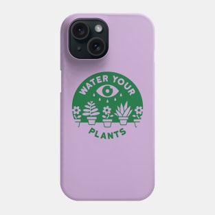 Water Your Plants Phone Case