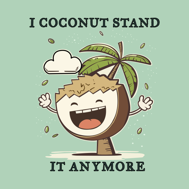 I Coconut Stand It Anymore Funny Pun by Oh My Pun