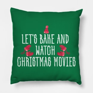 Let's Bake And Watch Christmas Movies Christmas Pillow