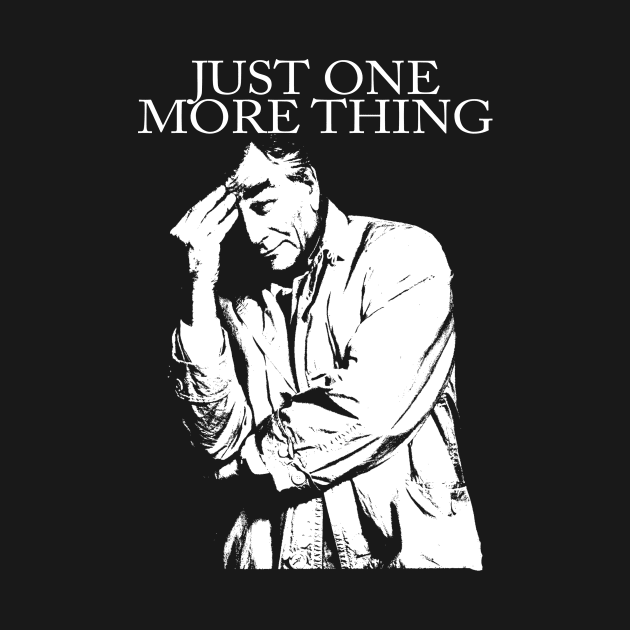 Just One More Thing by TEEVEETEES