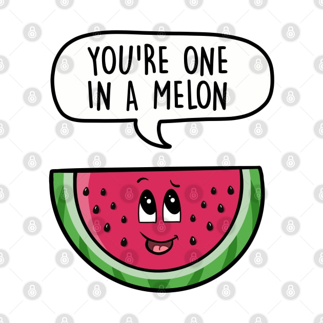 You're one in a melon by LEFD Designs