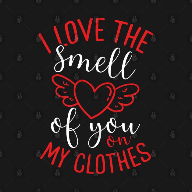 I Love the Smell of You on My Clothes | Valentine’s Day by DancingDolphinCrafts